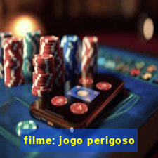 filme: jogo perigoso